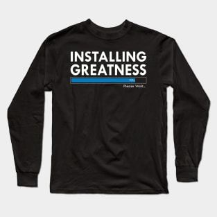 Installing Greatness Counter For Motivation, Inspiration, Workout, Fitness, and Gym Long Sleeve T-Shirt